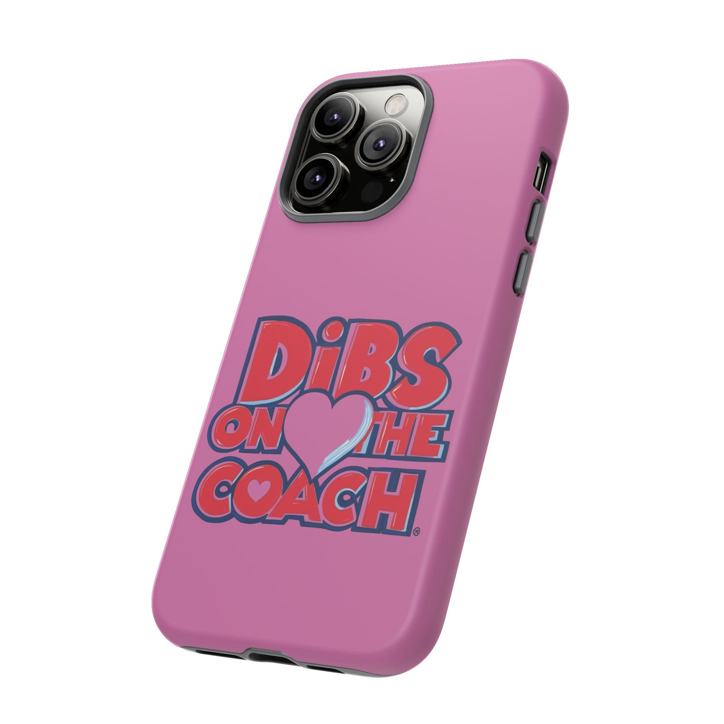 Dibs on the Coach- Tough Case