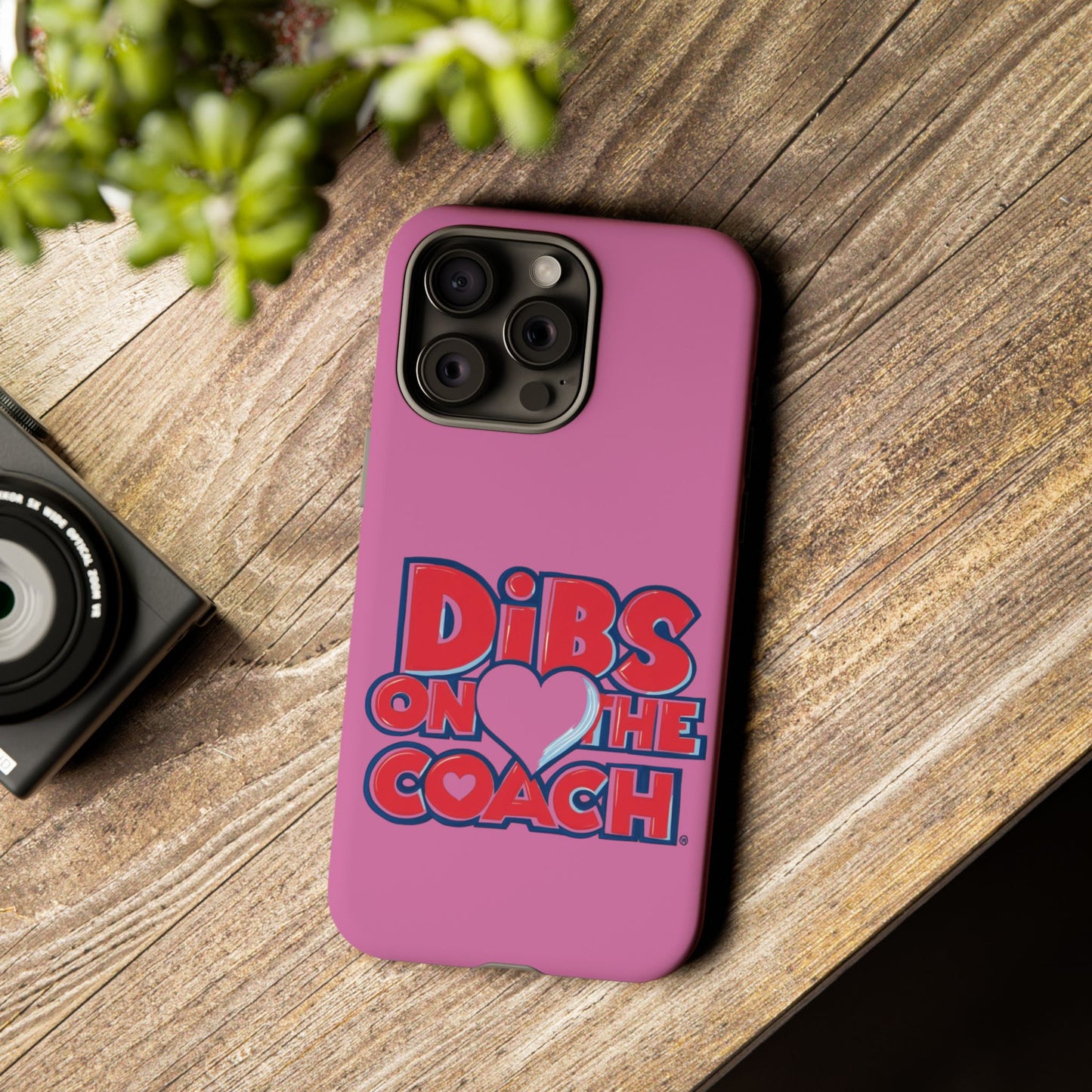 Dibs on the Coach- Tough Case