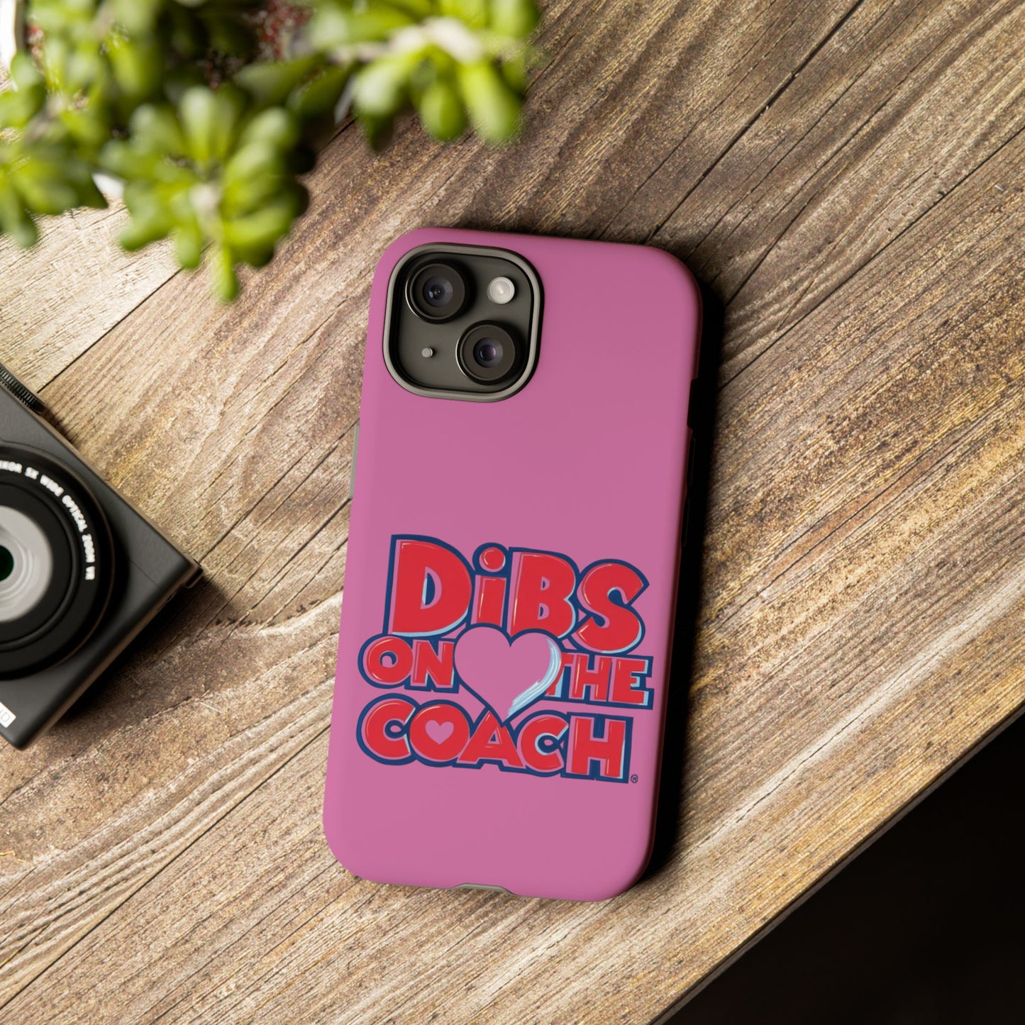 Dibs on the Coach- Tough Case