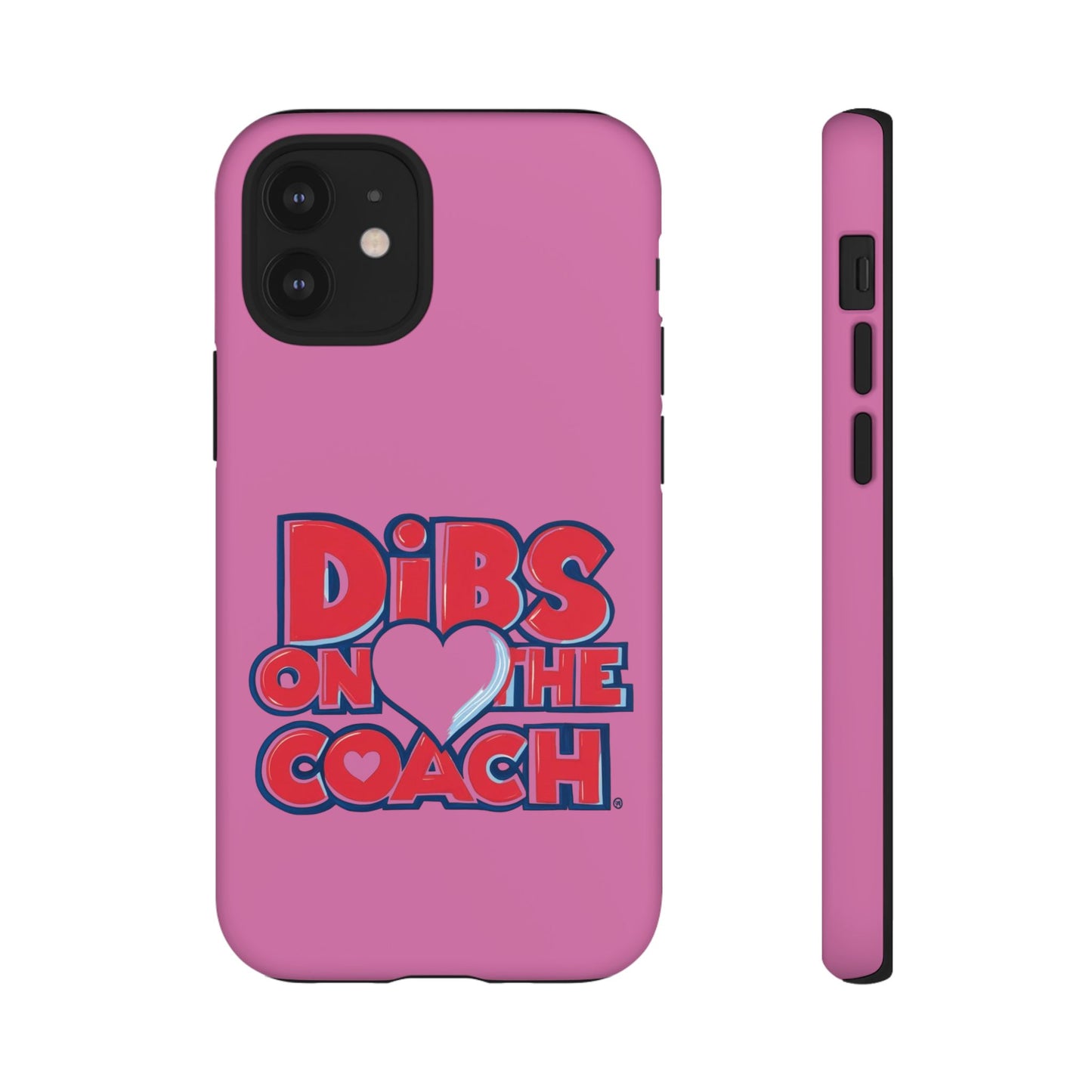 Dibs on the Coach- Tough Case