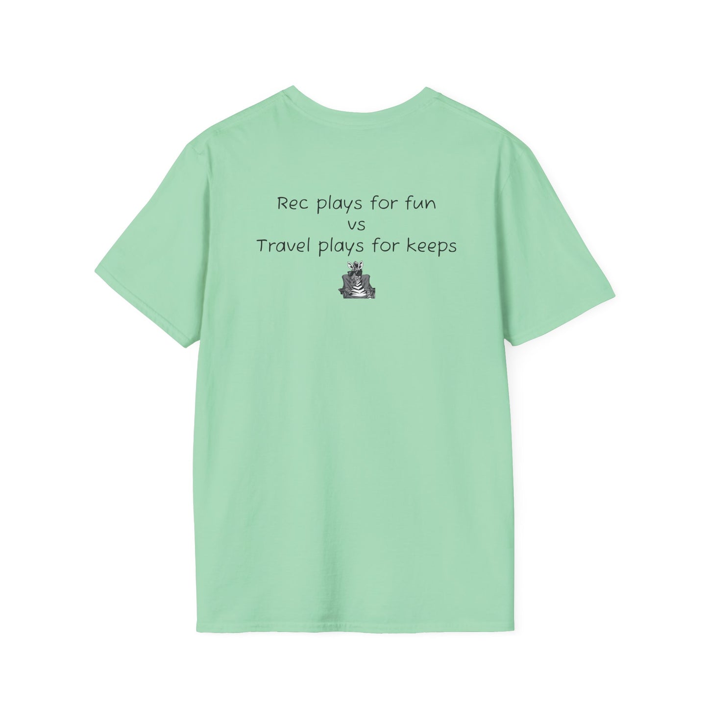 "Rec plays for fun vs Travel plays for keeps - Sideline Softstyle Tee