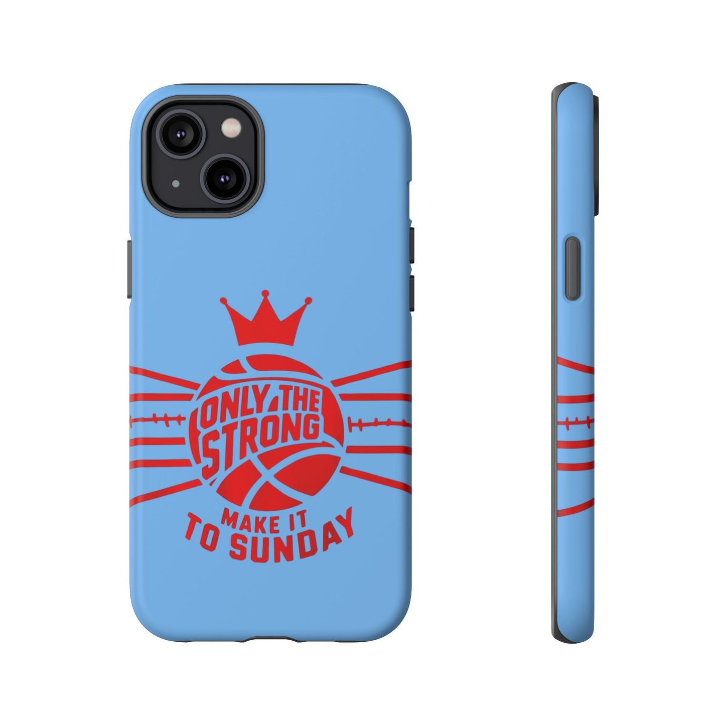 Only the Strong Make it to Sunday (light blue) - Tough Case