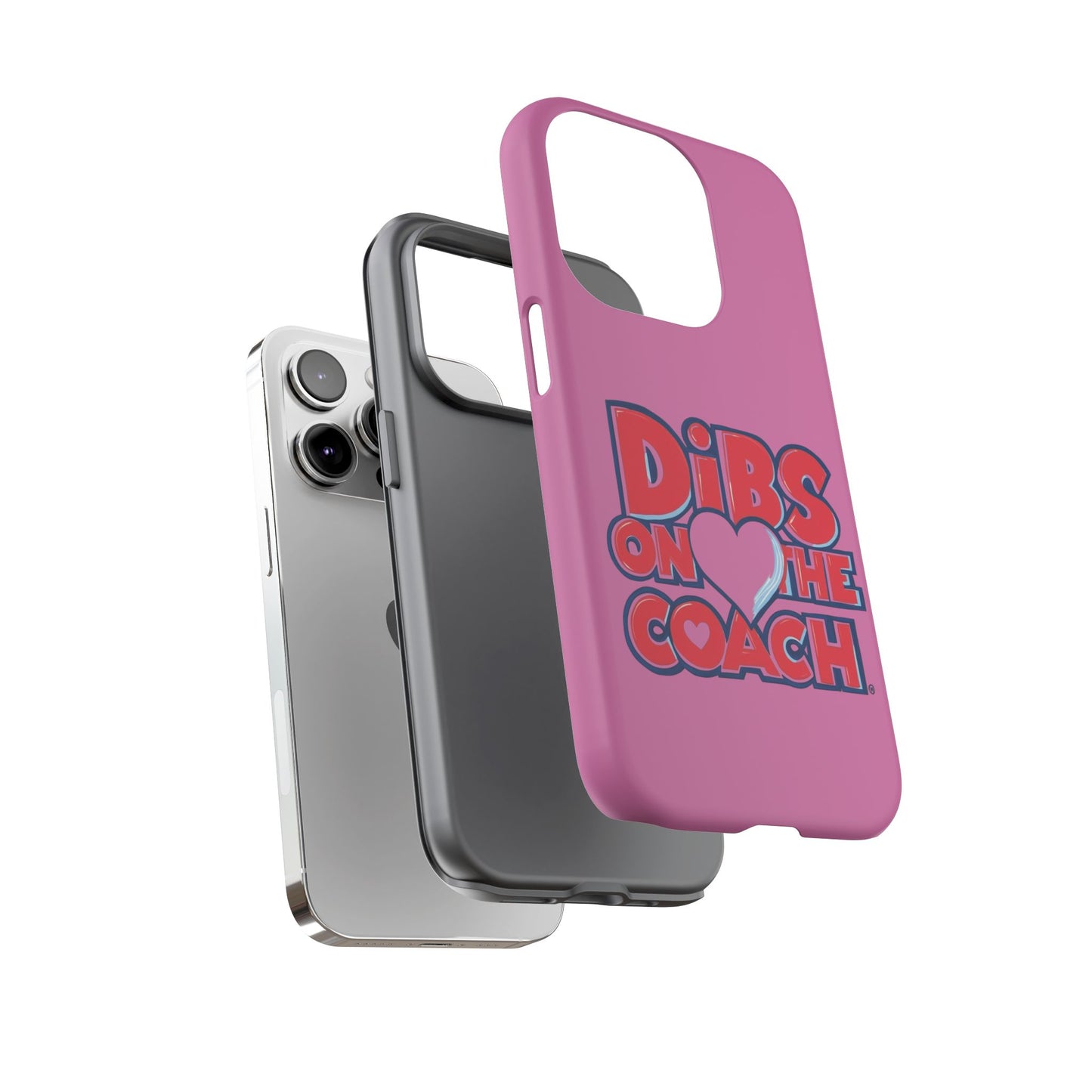 Dibs on the Coach- Tough Case