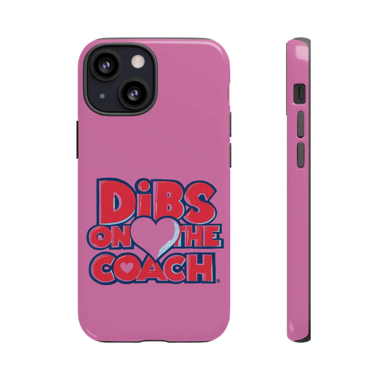 Dibs on the Coach- Tough Case