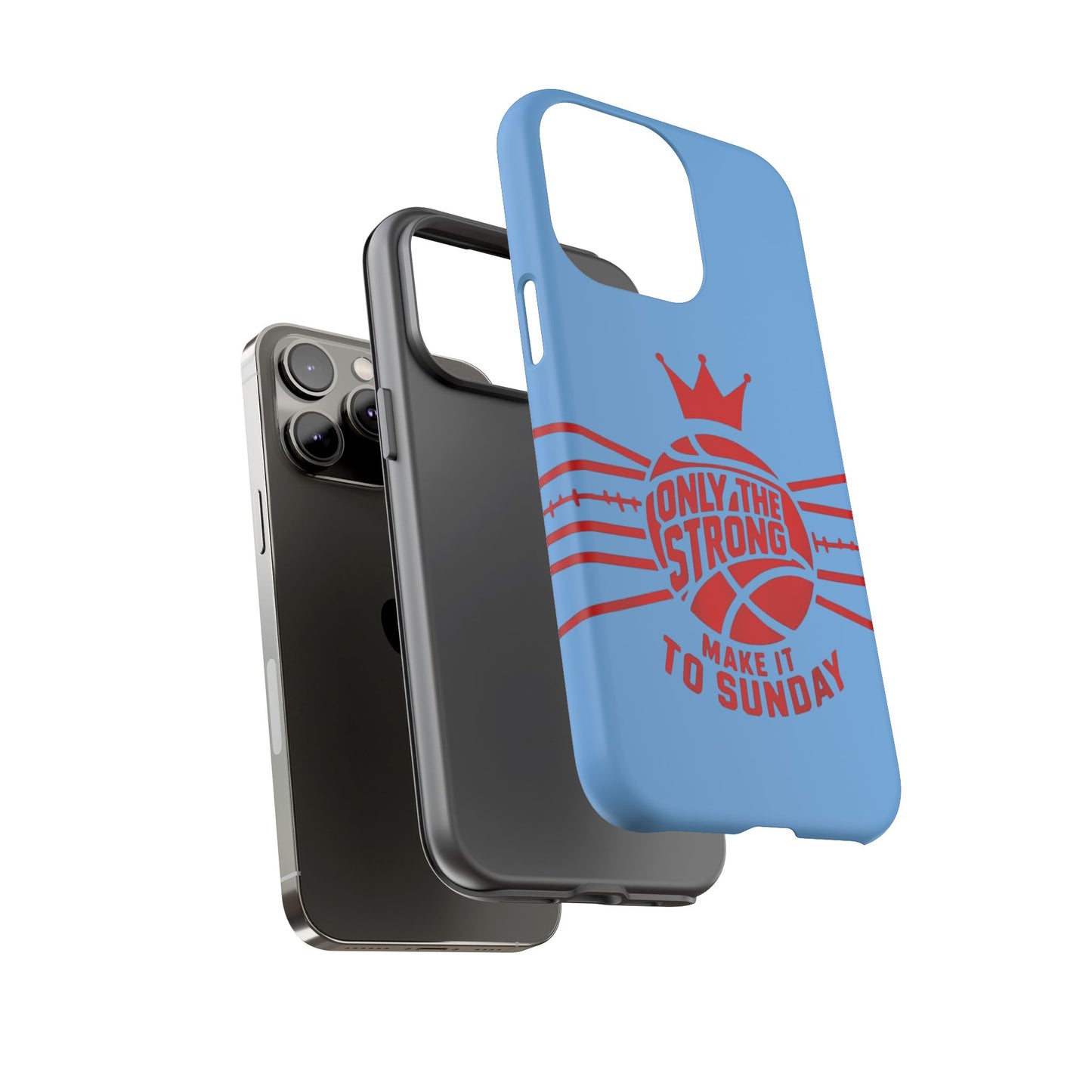 Only the Strong Make it to Sunday (light blue) - Tough Case