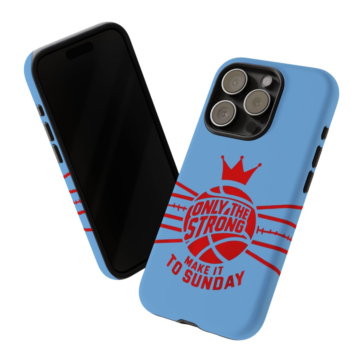 Only the Strong Make it to Sunday (light blue) - Tough Case