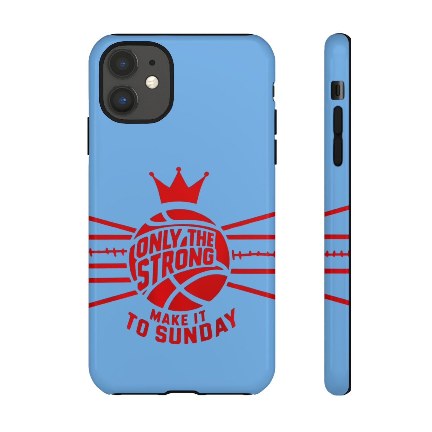 Only the Strong Make it to Sunday (light blue) - Tough Case