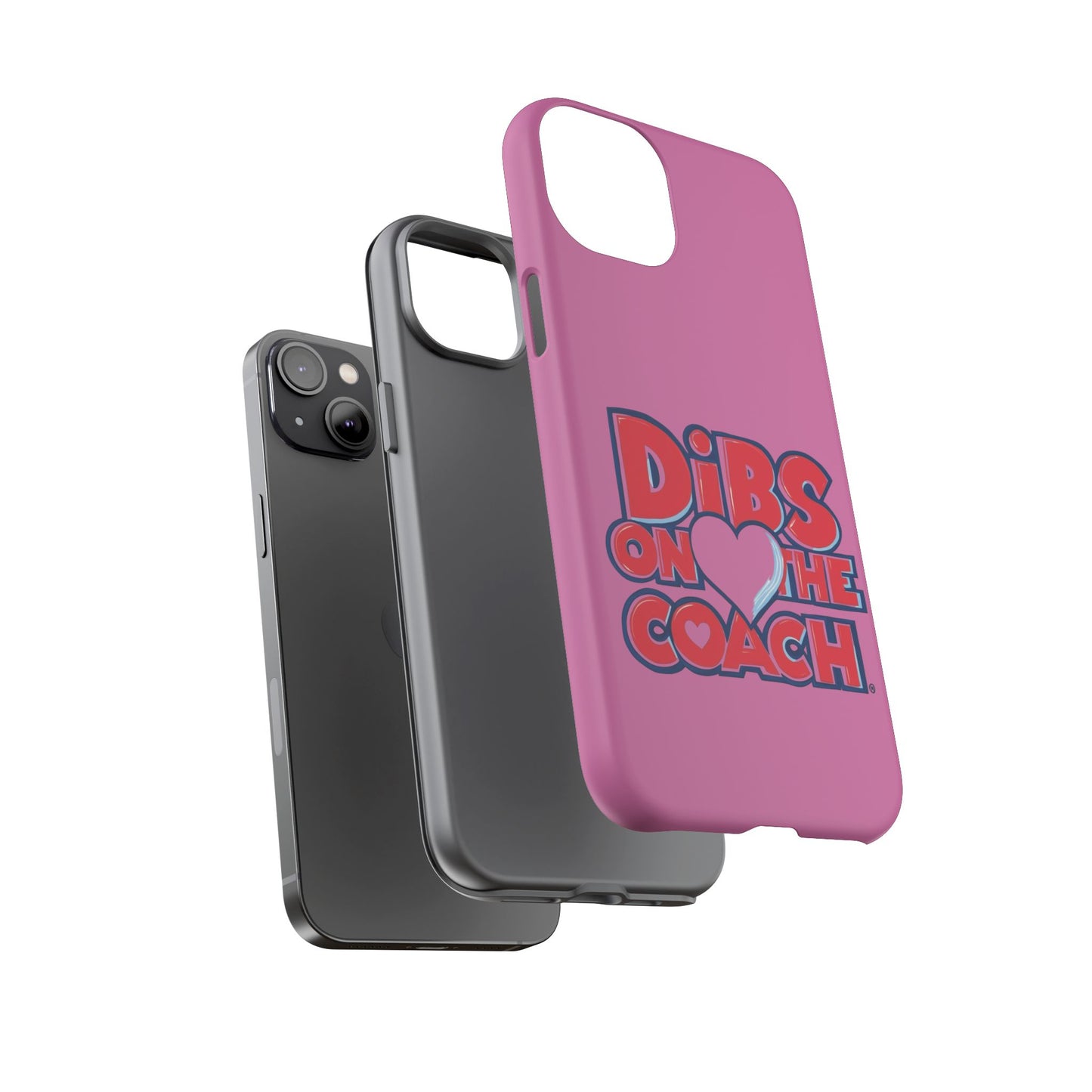 Dibs on the Coach- Tough Case