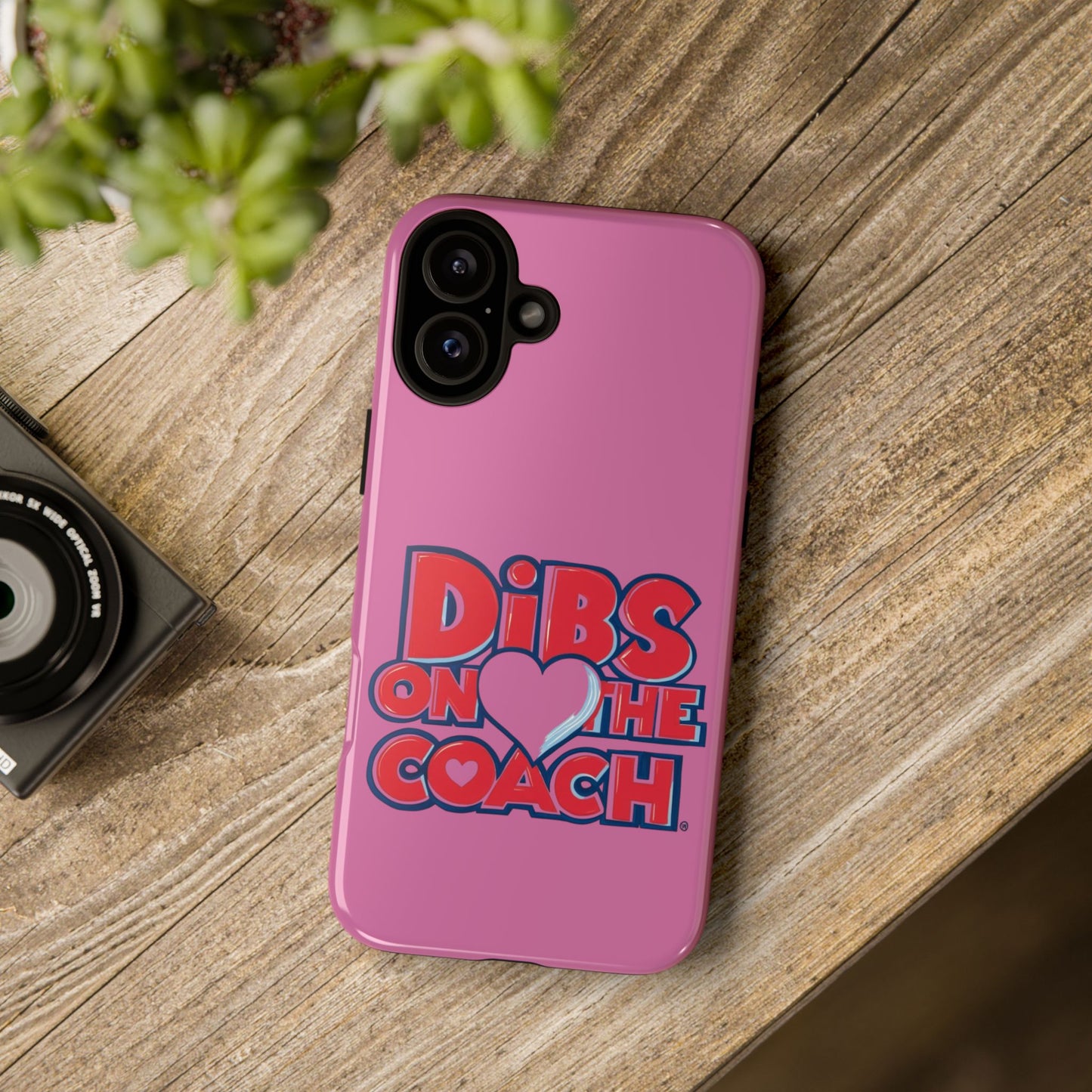 Dibs on the Coach- Tough Case