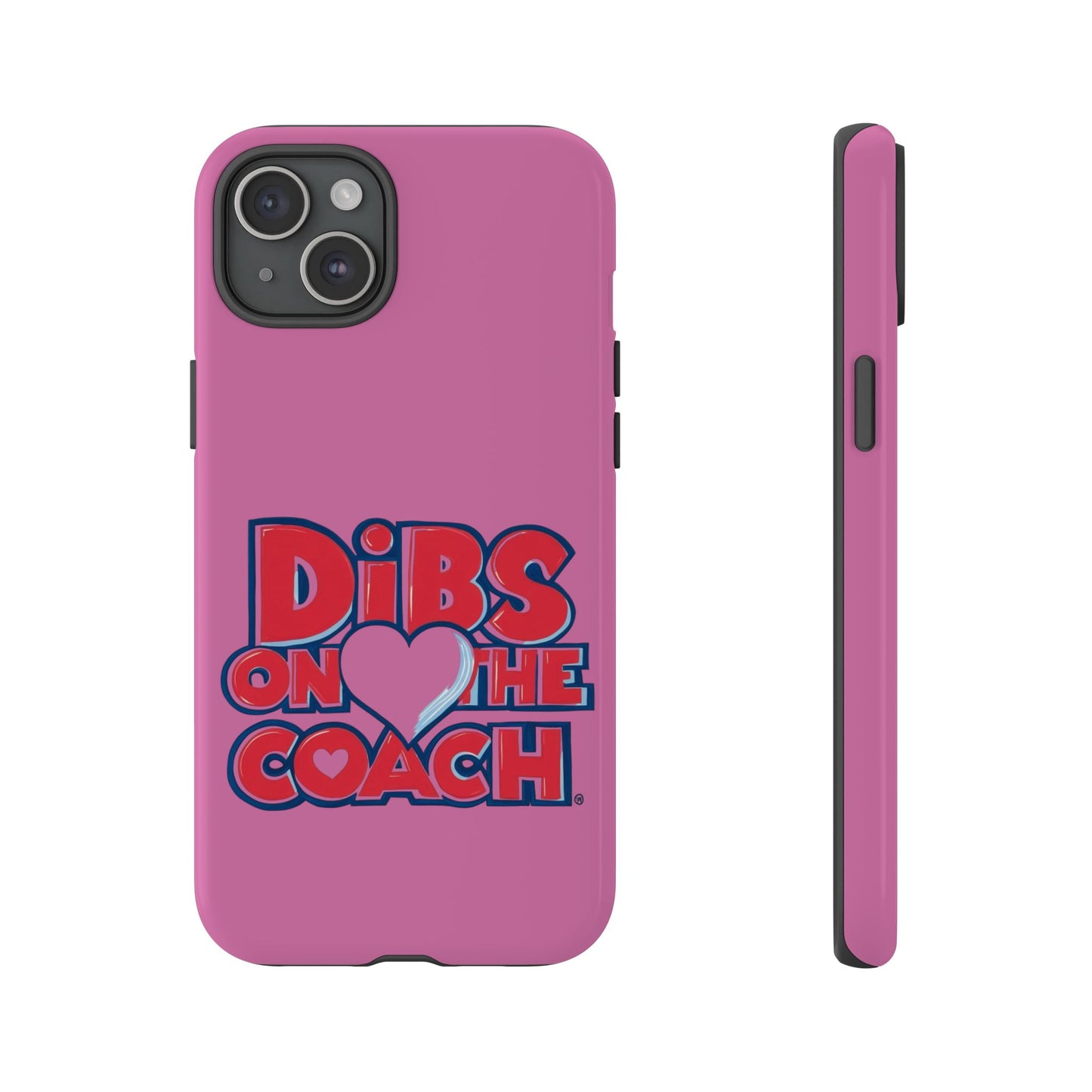 Dibs on the Coach- Tough Case