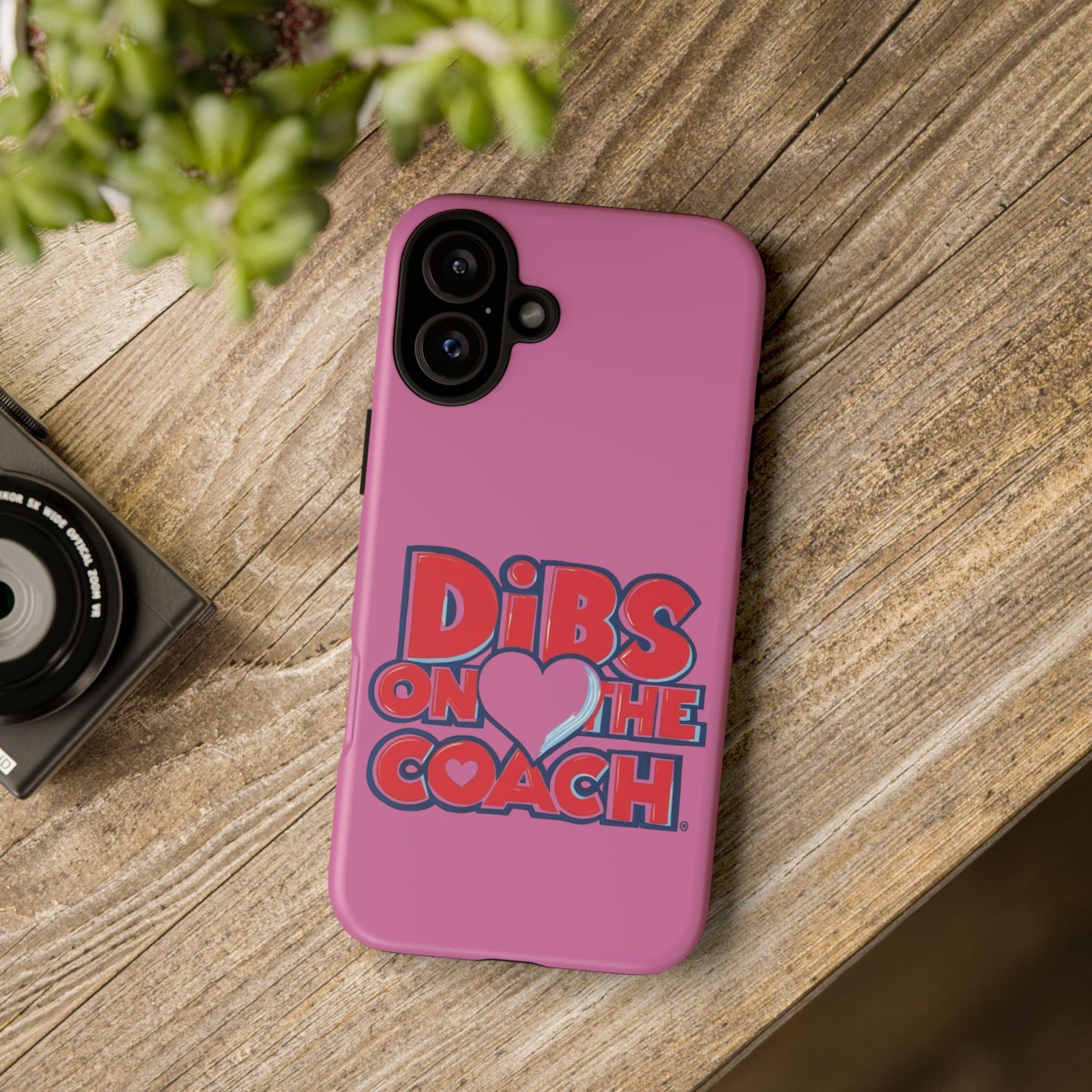 Dibs on the Coach- Tough Case