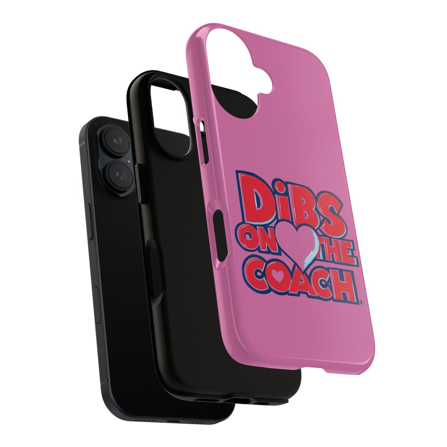 Dibs on the Coach- Tough Case