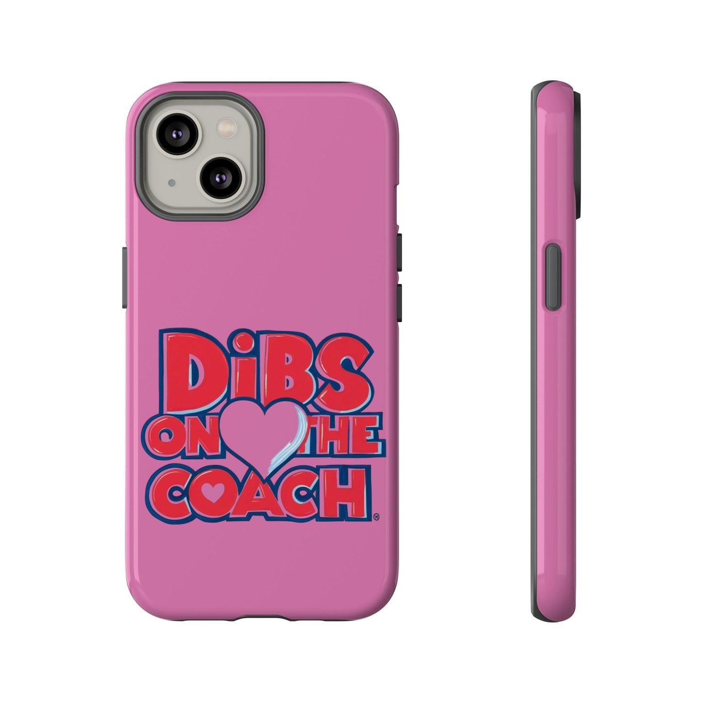 Dibs on the Coach- Tough Case