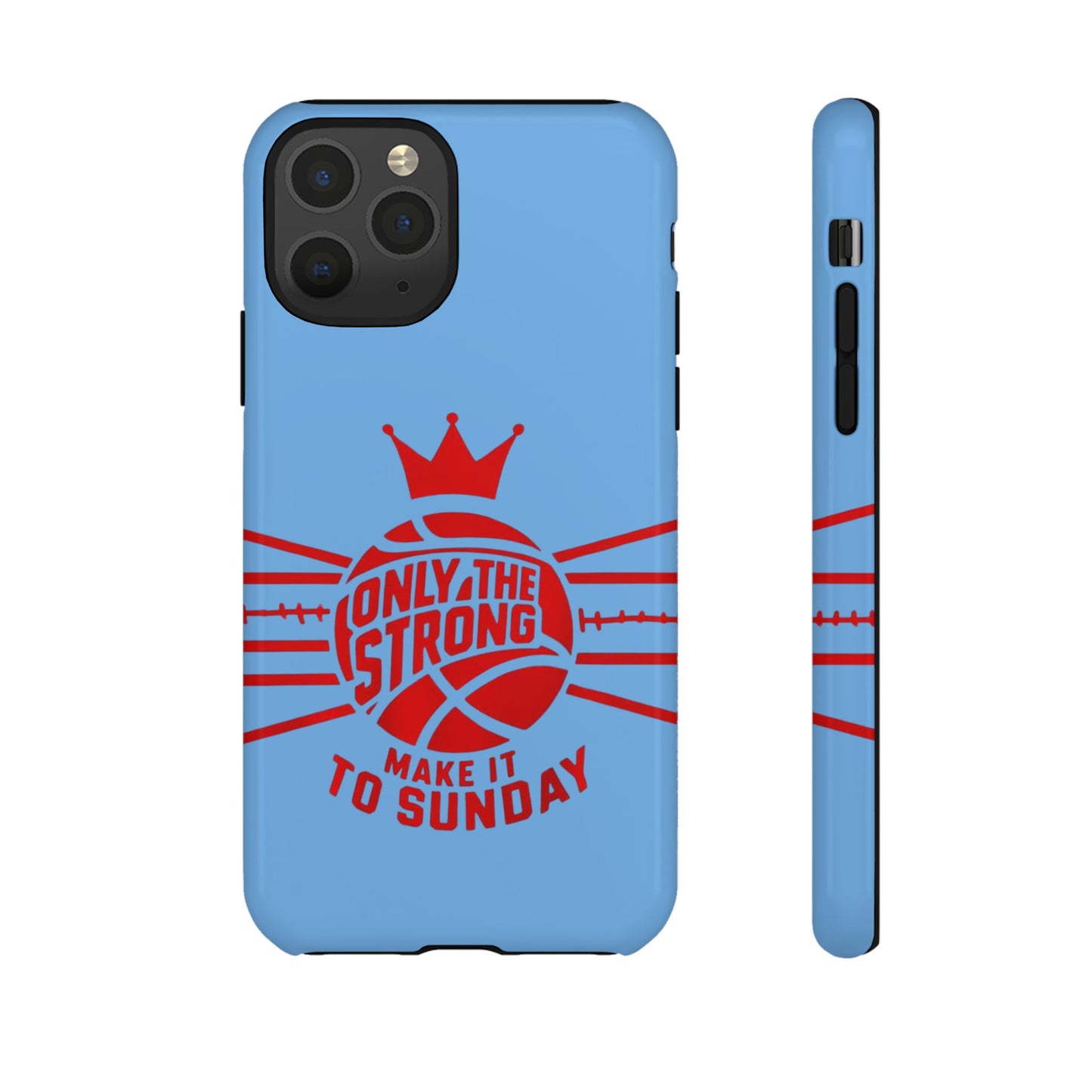 Only the Strong Make it to Sunday (light blue) - Tough Case