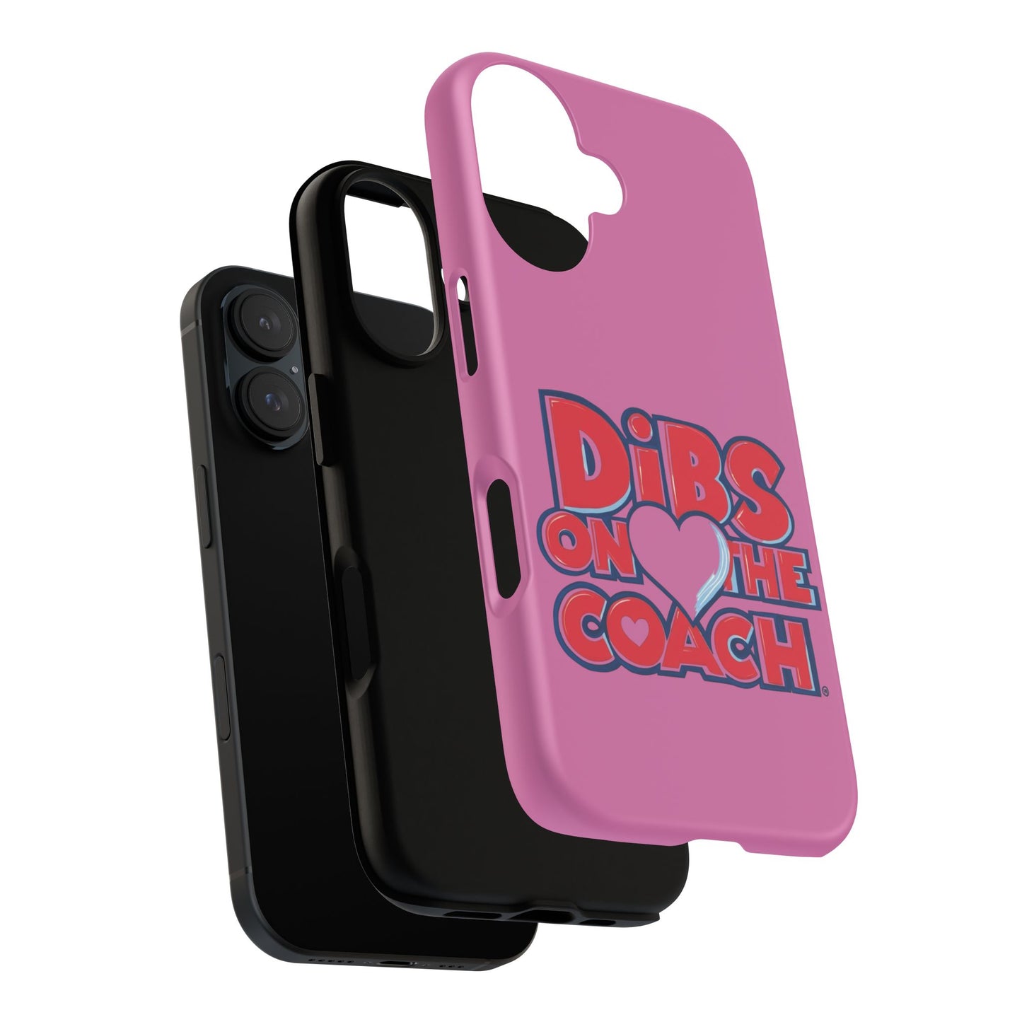 Dibs on the Coach- Tough Case