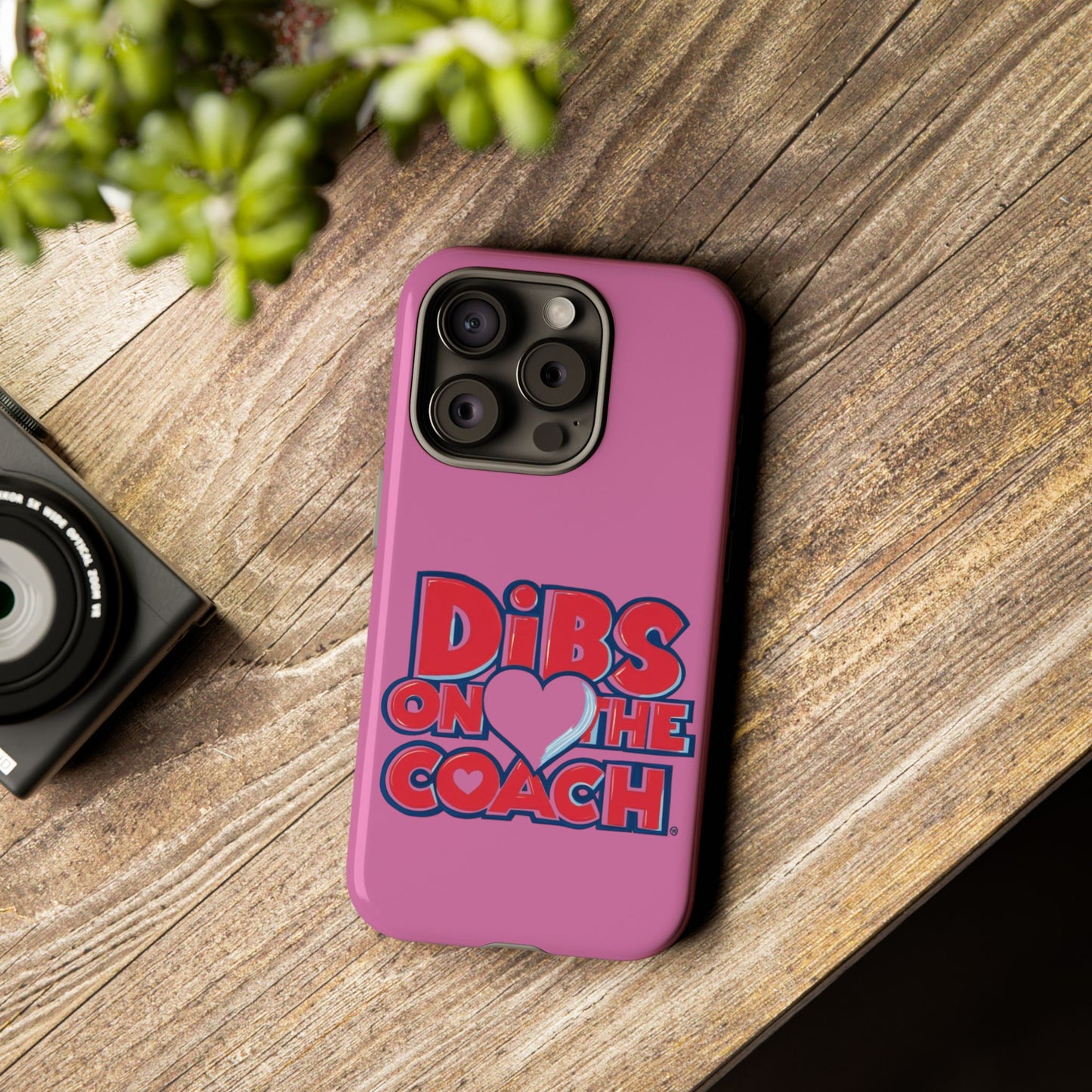Dibs on the Coach- Tough Case