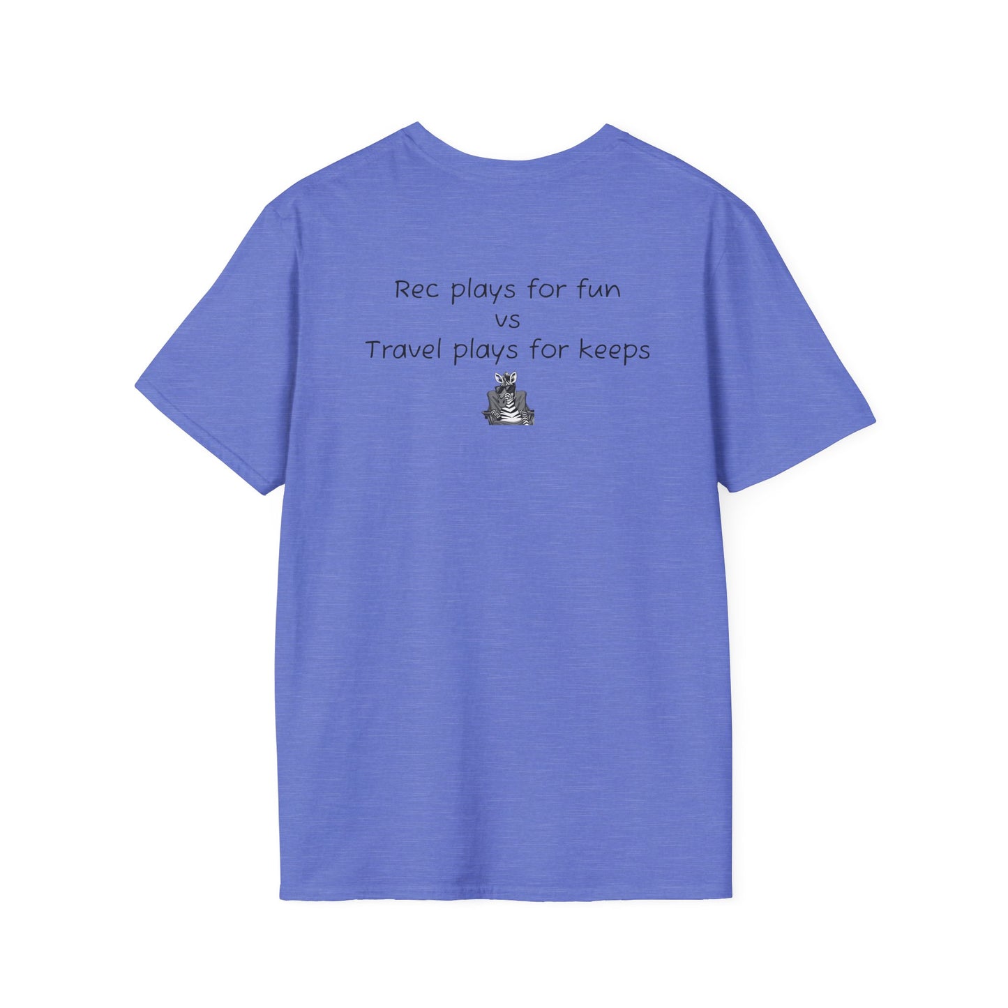 "Rec plays for fun vs Travel plays for keeps - Sideline Softstyle Tee