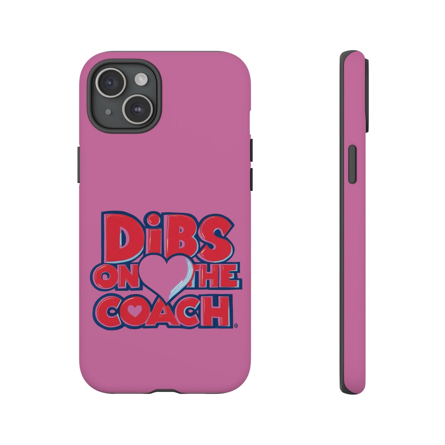 Dibs on the Coach- Tough Case