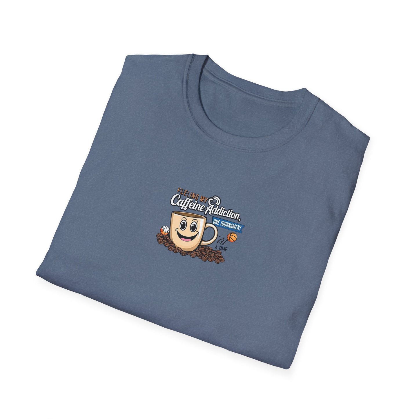 Fueling My Caffeine Addiction One Tourney at a Time - Softstyle Tee