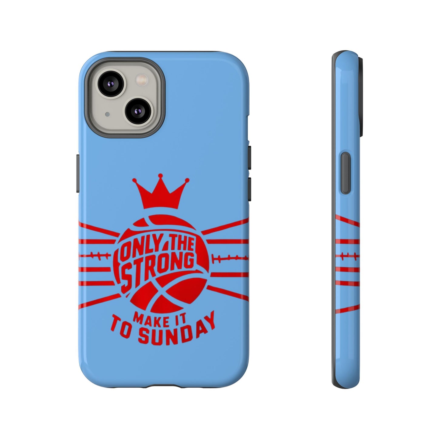 Only the Strong Make it to Sunday (light blue) - Tough Case