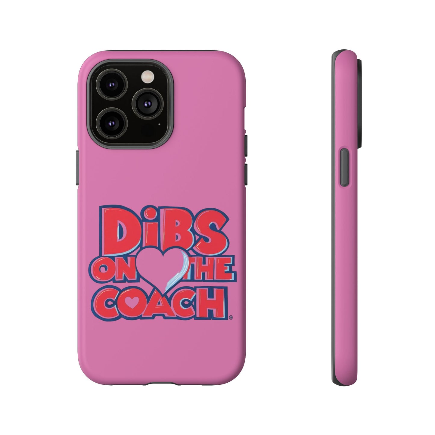 Dibs on the Coach- Tough Case