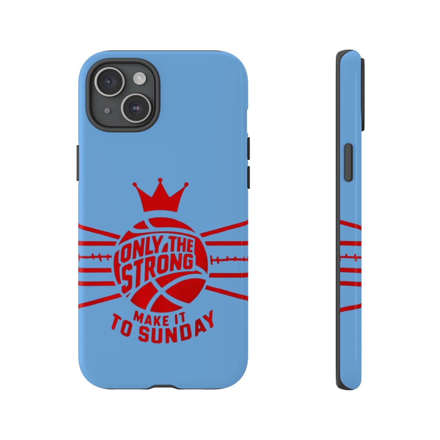 Only the Strong Make it to Sunday (light blue) - Tough Case