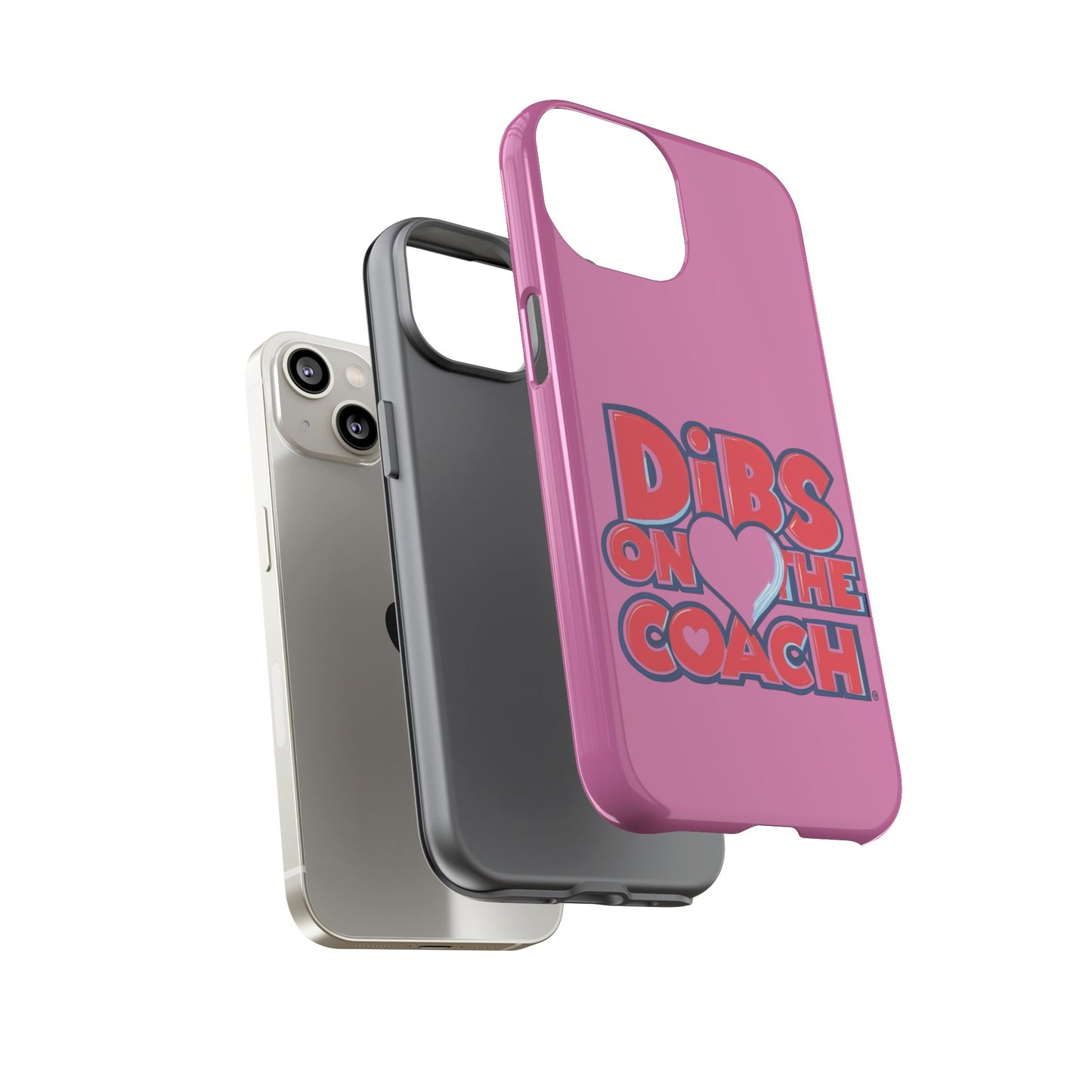 Dibs on the Coach- Tough Case