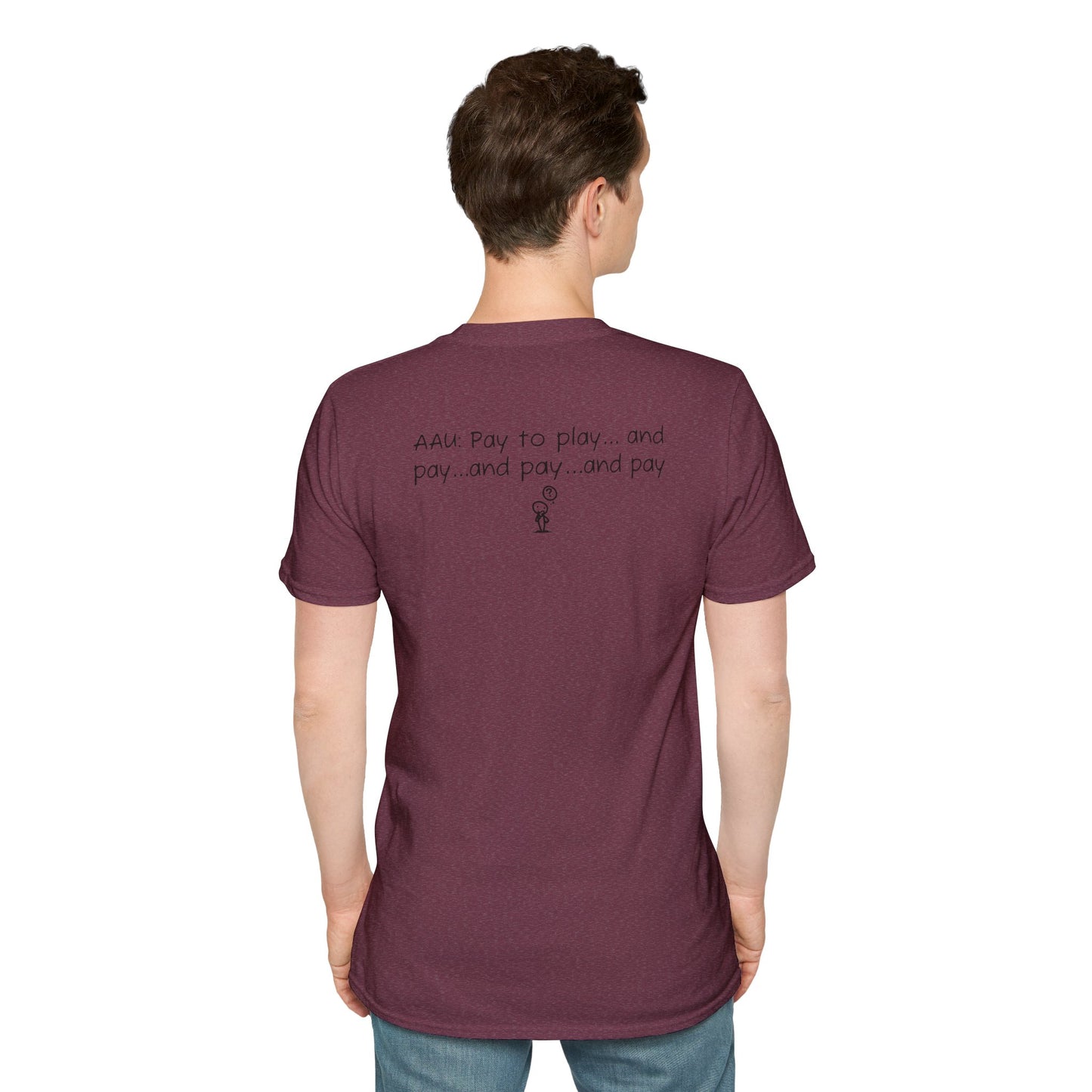 AAU: Pay to play...and pay...any pay - AAU Sideline Softstyle Tee