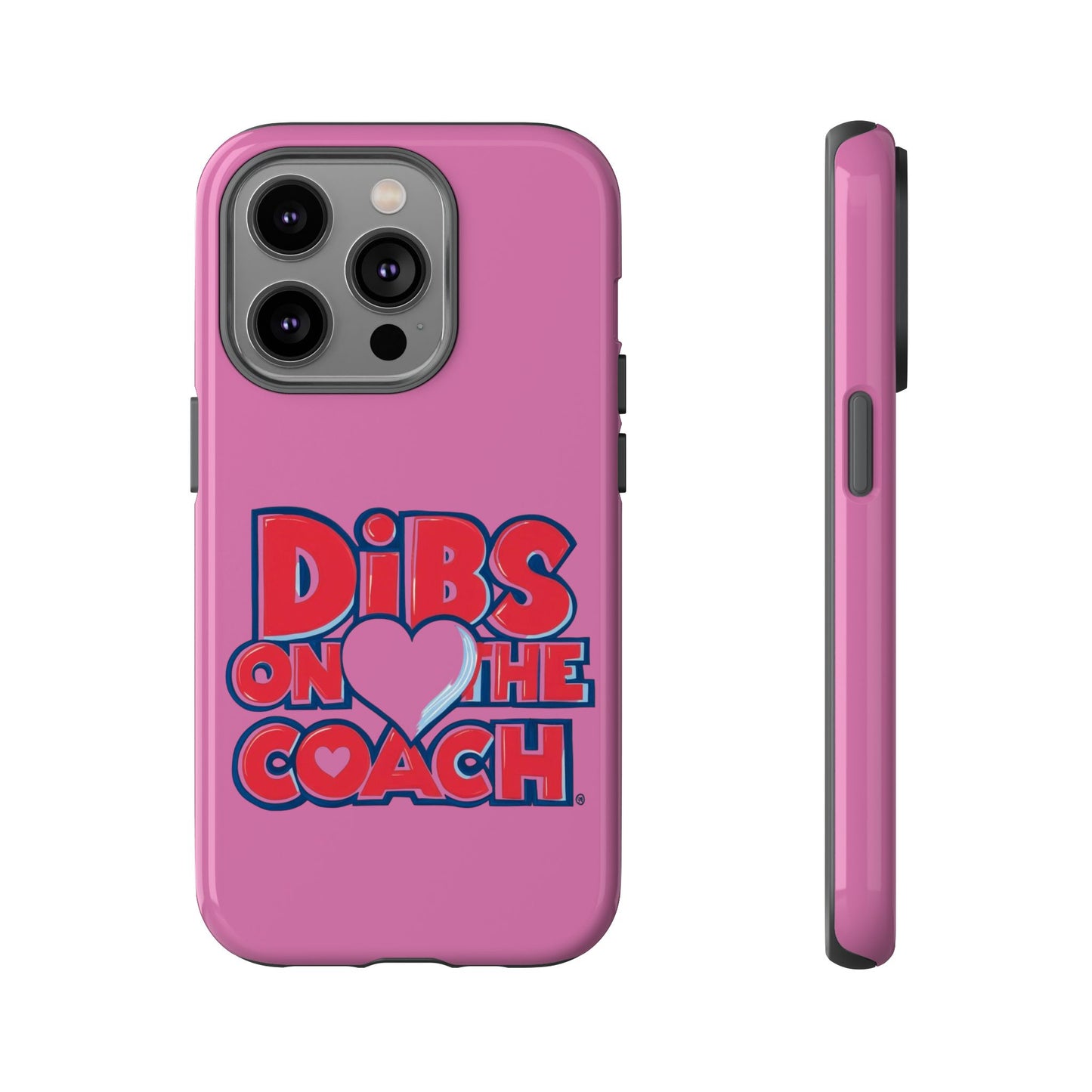 Dibs on the Coach- Tough Case