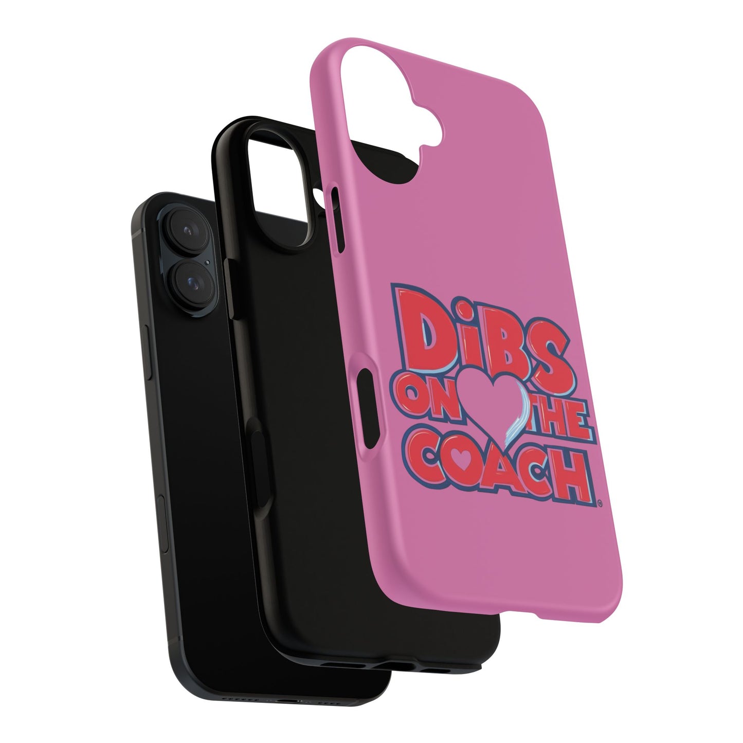 Dibs on the Coach- Tough Case