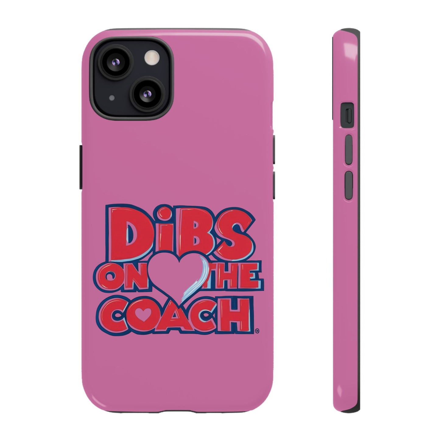 Dibs on the Coach- Tough Case