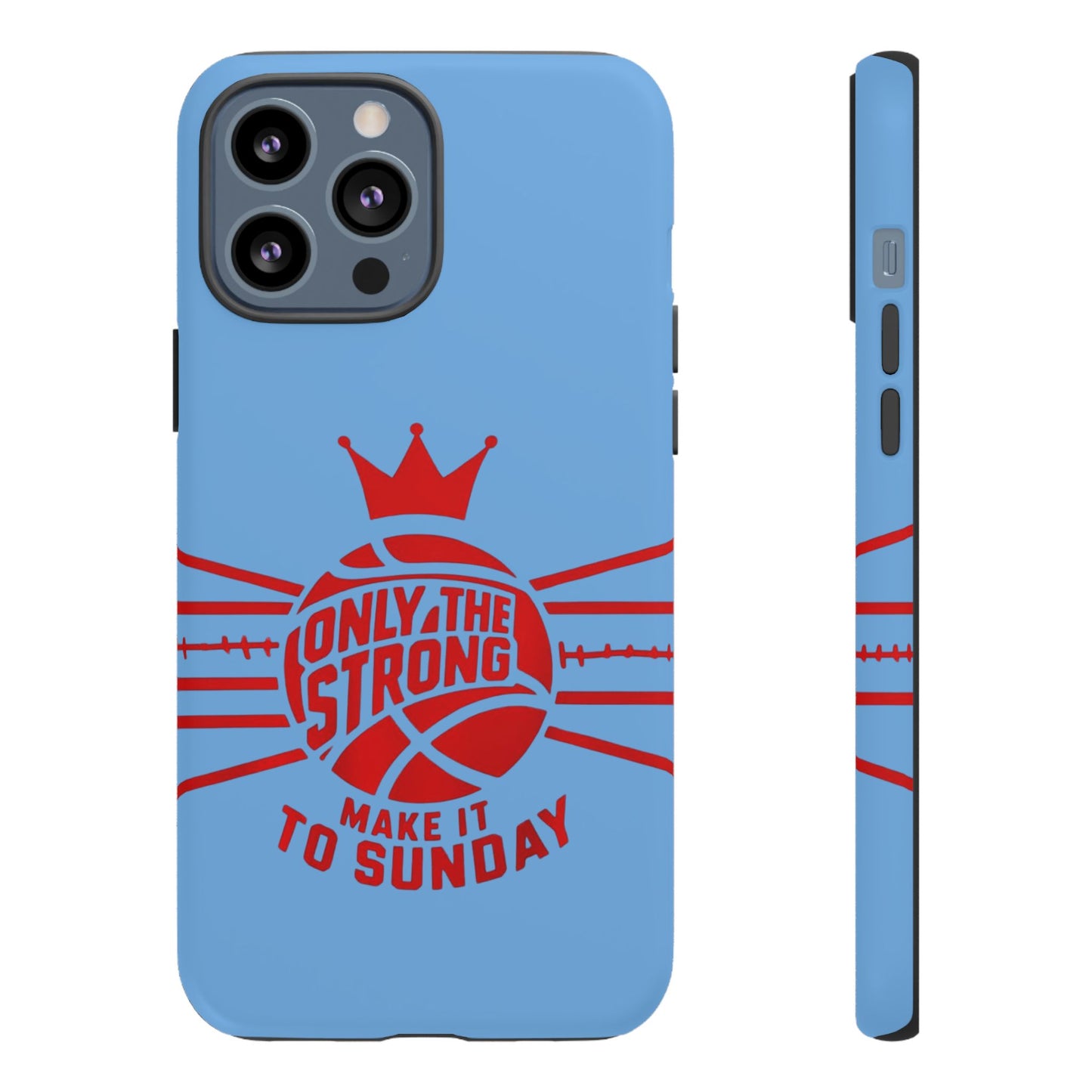 Only the Strong Make it to Sunday (light blue) - Tough Case