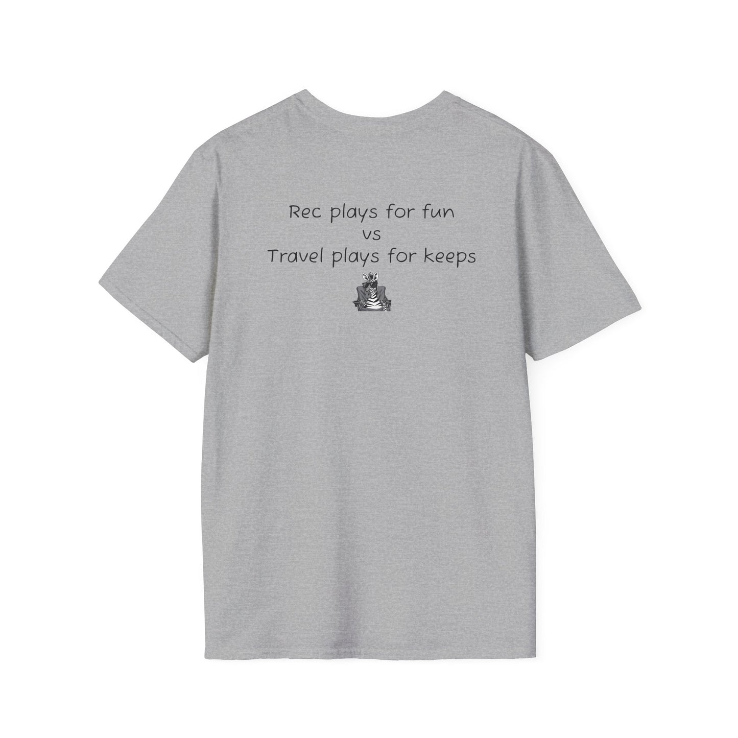 "Rec plays for fun vs Travel plays for keeps - Sideline Softstyle Tee
