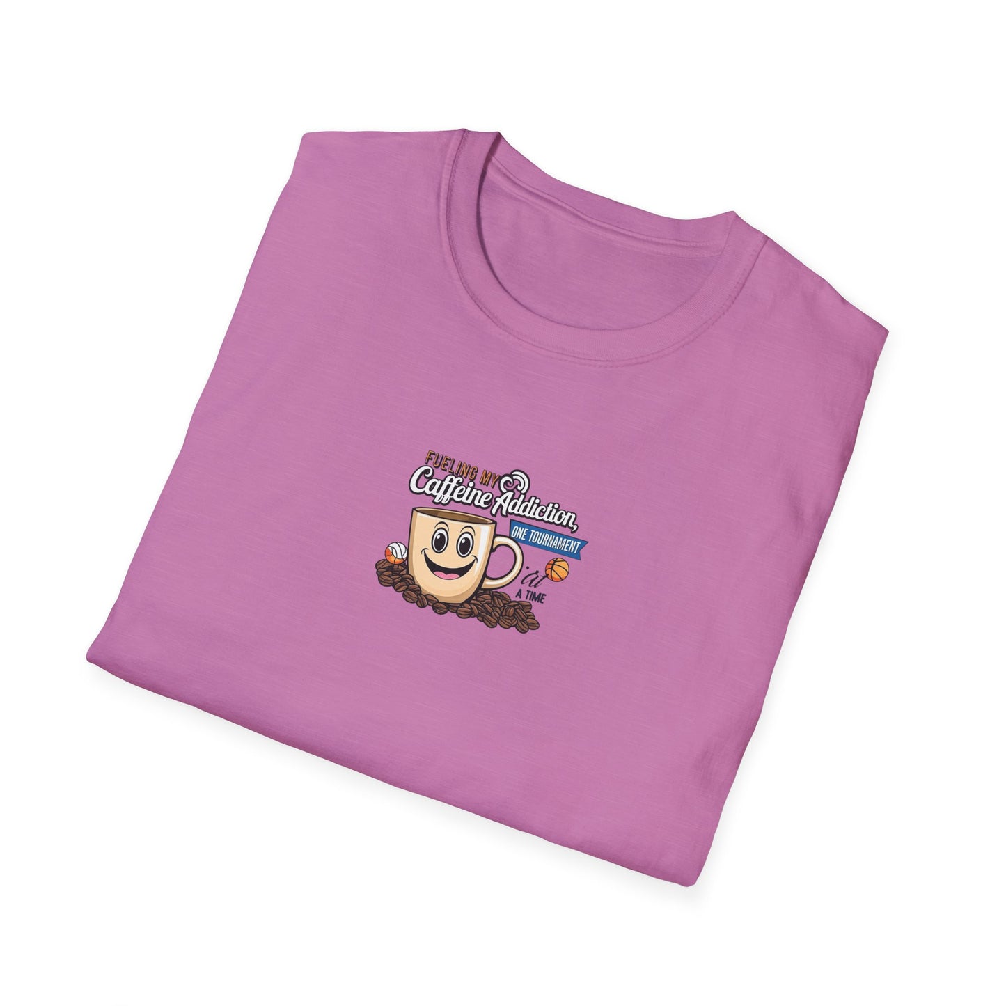 Fueling My Caffeine Addiction One Tourney at a Time - Softstyle Tee