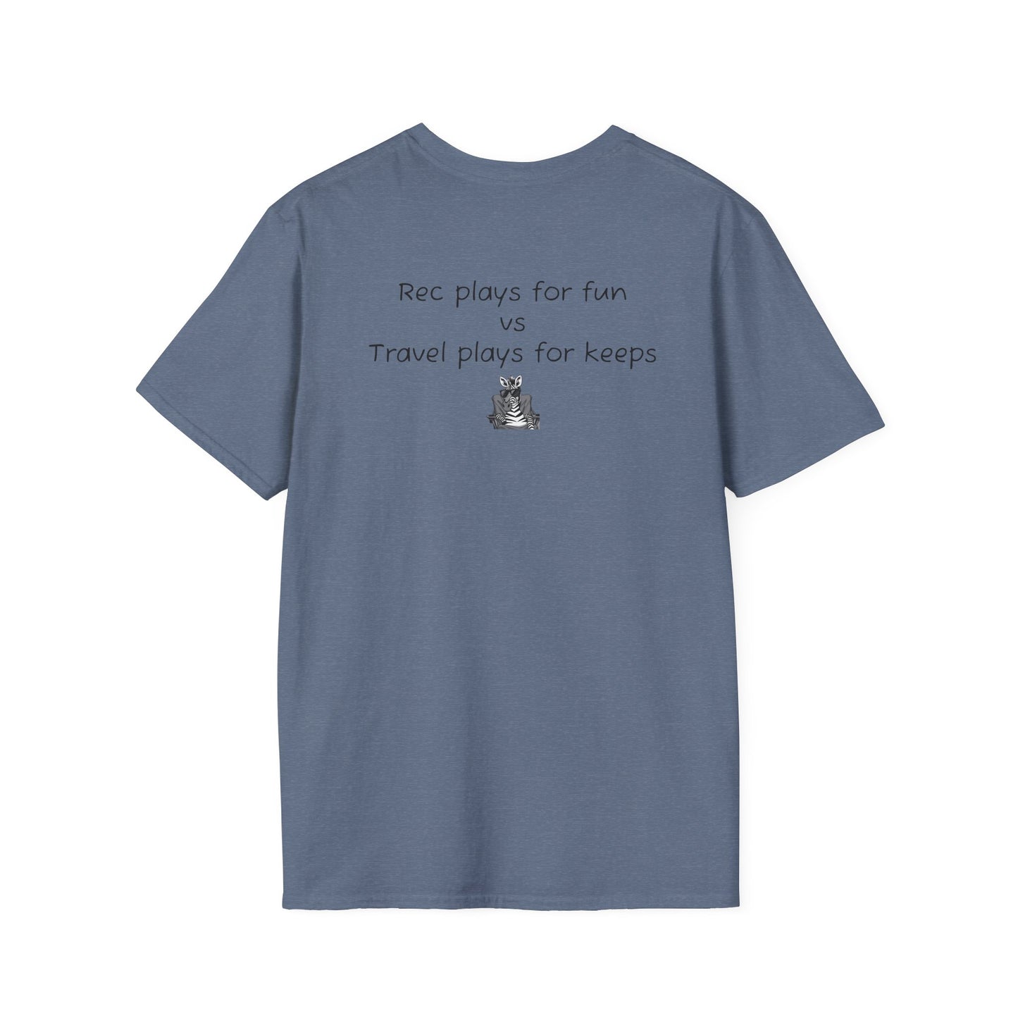"Rec plays for fun vs Travel plays for keeps - Sideline Softstyle Tee