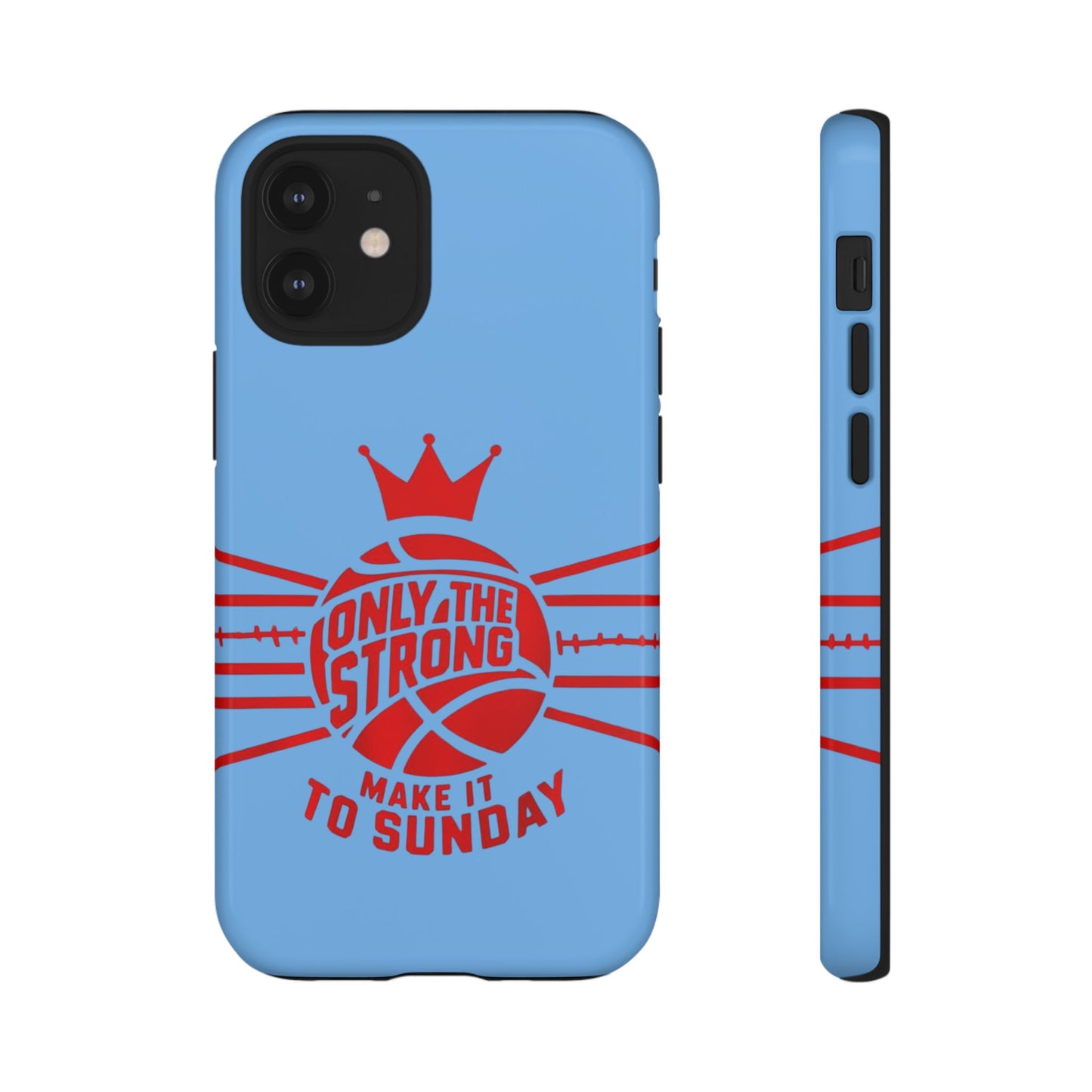 Only the Strong Make it to Sunday (light blue) - Tough Case