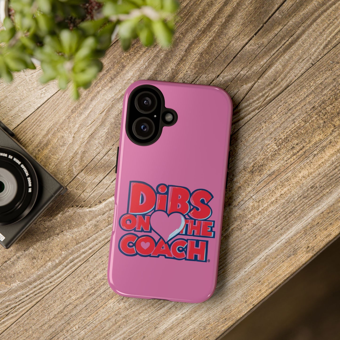 Dibs on the Coach- Tough Case