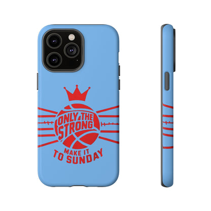Only the Strong Make it to Sunday (light blue) - Tough Case