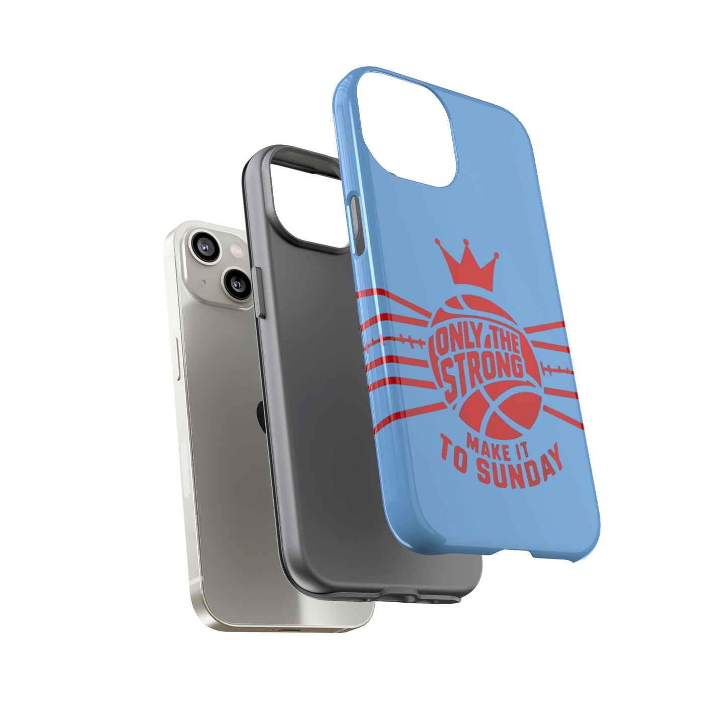 Only the Strong Make it to Sunday (light blue) - Tough Case