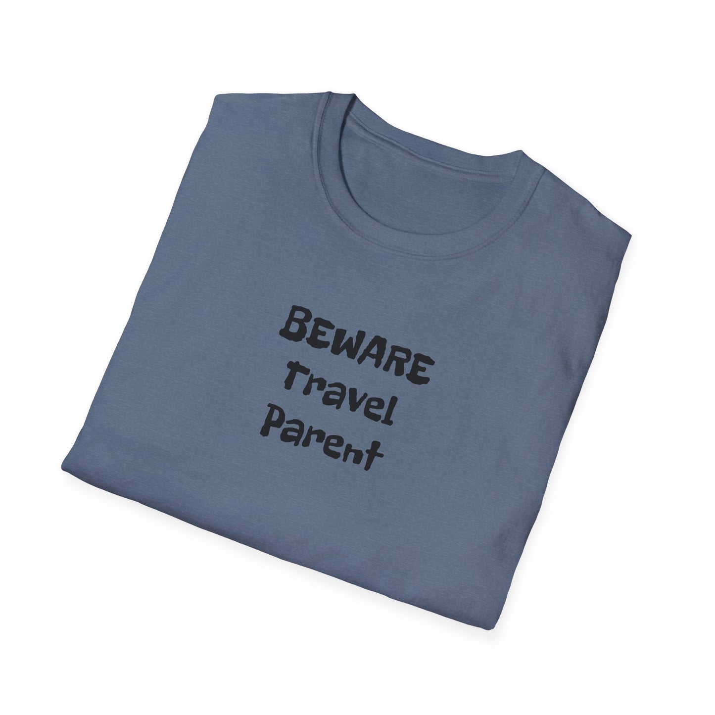 Beware Travel Parent  - Sideline Softstyle Tee
