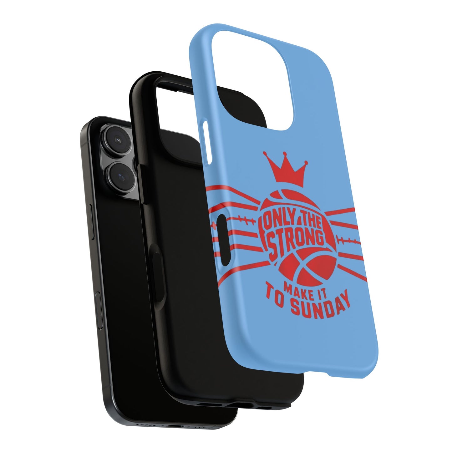 Only the Strong Make it to Sunday (light blue) - Tough Case