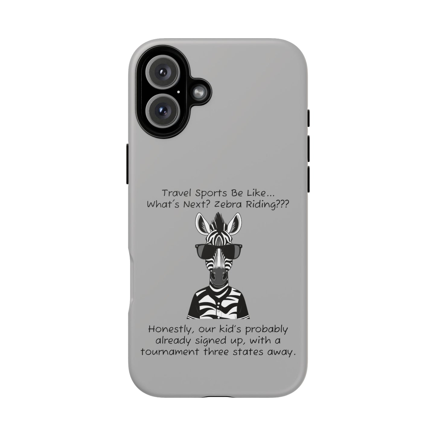 What's Next? Zebra Riding Travel Sports -  Light Grey Tough Case