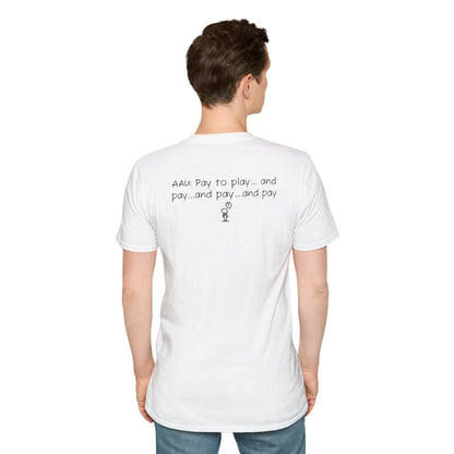 AAU: Pay to play...and pay...any pay - AAU Sideline Softstyle Tee