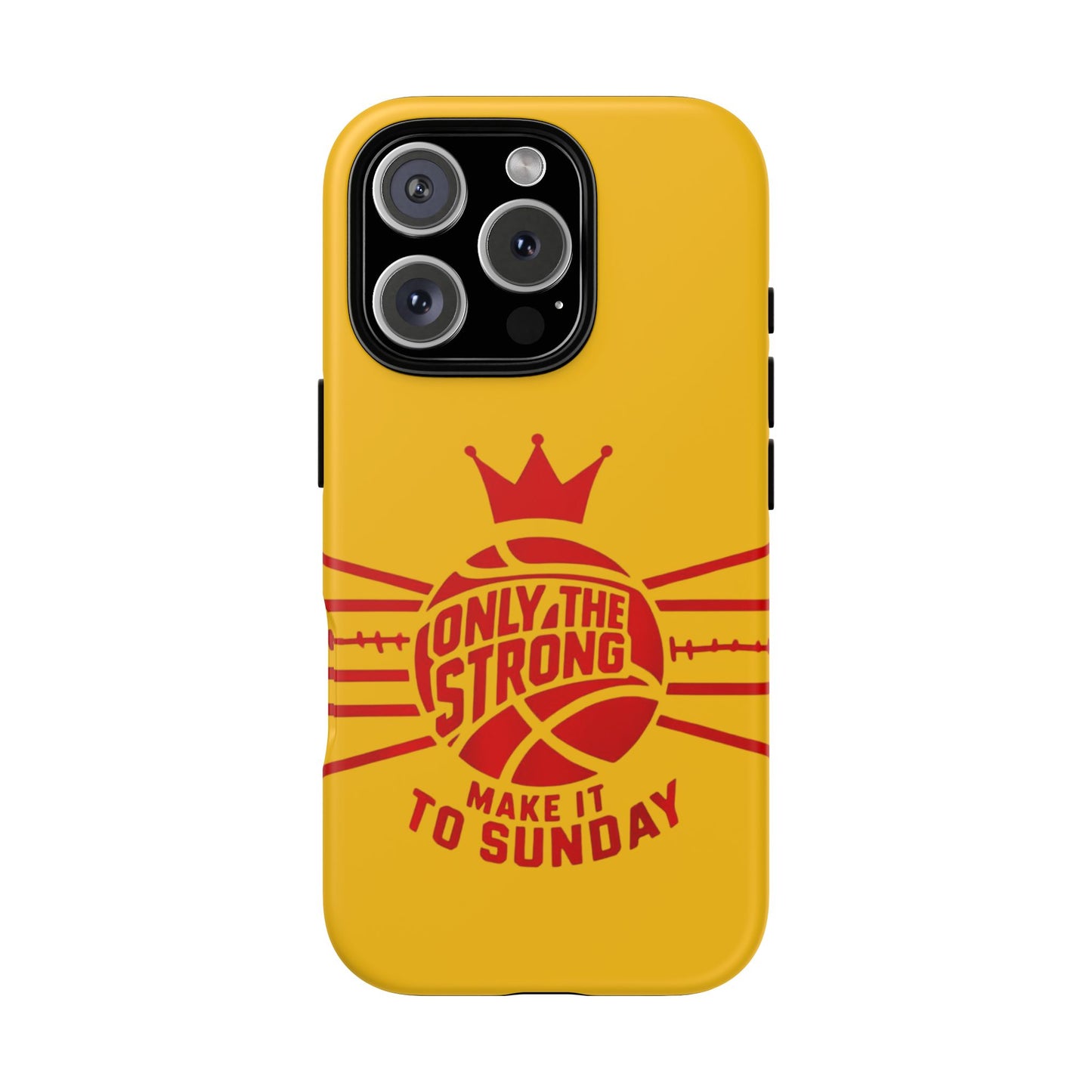 Only the Strong Make it to Sunday (yellow) - Tough Case
