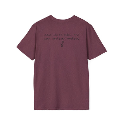 AAU: Pay to play...and pay...any pay - AAU Sideline Softstyle Tee