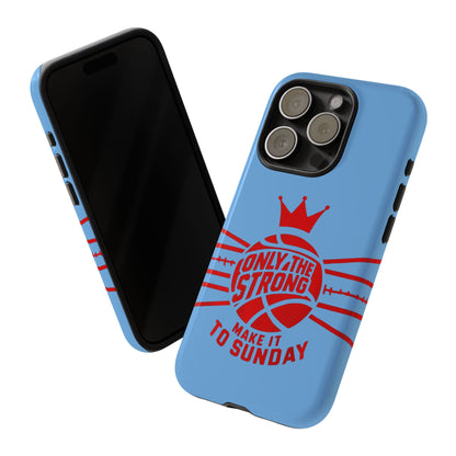 Only the Strong Make it to Sunday (light blue) - Tough Case
