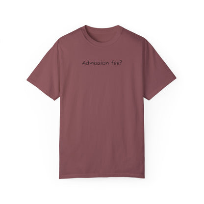 Why More Admission Fees - Comfy Tee