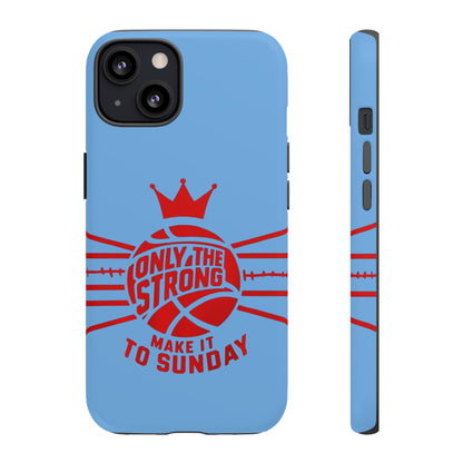 Only the Strong Make it to Sunday (light blue) - Tough Case
