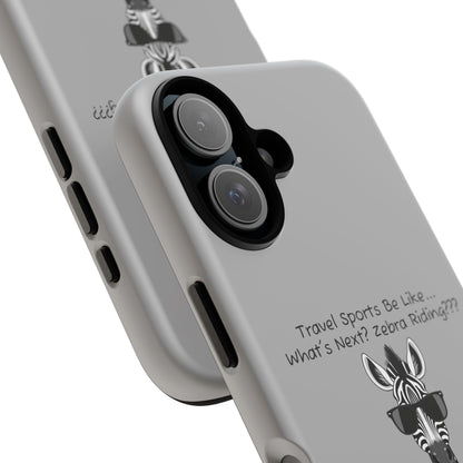 What's Next? Zebra Riding Travel Sports -  Light Grey Tough Case
