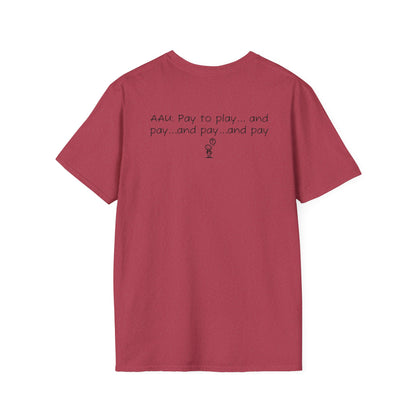 AAU: Pay to play...and pay...any pay - AAU Sideline Softstyle Tee